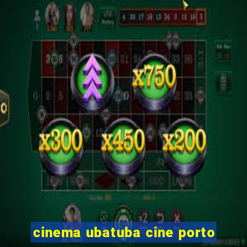 cinema ubatuba cine porto